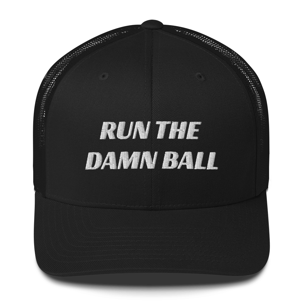 Run The Damn Ball Trucker Hat