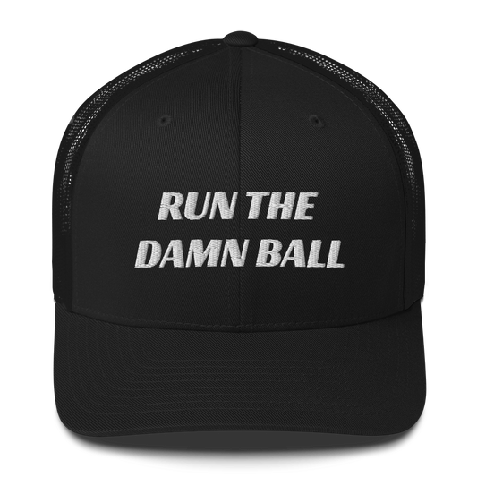Run The Damn Ball Trucker Hat