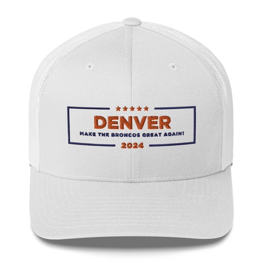 Make the Broncos Great Again Trucker Hat